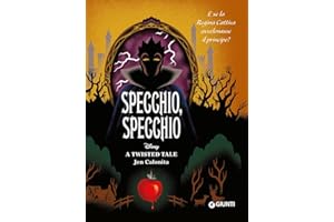 Specchio, specchio. E se la regina cattiva avvelenasse il principe? A twisted tale Disney