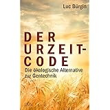 Der Urzeit-Code: Die ökologische Alternative zur Gentechnik