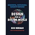 Design for a Better World: Meaningful, Sustainable, Humanity Centered
