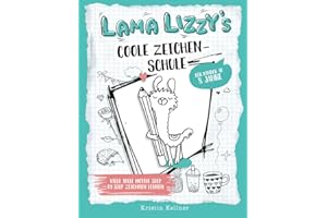 Lama Lizzy´s coole Zeichenschule für Kinder ab 8 Jahre: Viele tolle Motive Step by Step zeichnen lernen
