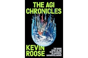 The AGI Chronicles: The Inside Story of the Race to Create an Artificial Superintelligence