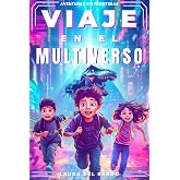Viaje En El Multiverso: Amistad, coraje y mundos incre&iacute;bles. Libros juveniles y libros para ni&ntilde;os de 8, 9, 10, 11 y 12 a&ntilde;os (