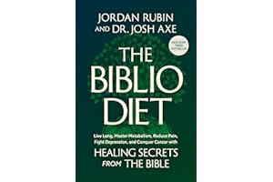 The Biblio Diet: Live Long, Master Metabolism, Reduce Pain, Fight Depression, and Conquer Cancer with Healing Secrets from the Bible