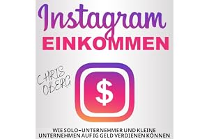 Instagram-Einkommen: Wie Solo-Unternehmer und kleine Unternehmen auf IG Geld verdienen können: Social Media Marketing für kle