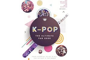 K-Pop: The Ultimate Fan Book: Your Essential Guide to the Hottest K-Pop Bands