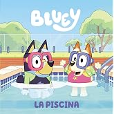 Bluey. Un cuento - La piscina (edici&oacute;n en espa&ntilde;ol): 2 (Cuentos infantiles)