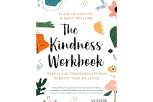 The Kindness Workbook: Creative and Compassionate Ways to Boost Your Wellbeing