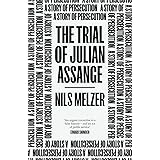 The Trial of Julian Assange: A Story of Persecution