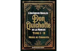 L’Ingénieux Hidalgo Don Quichotte de la Manche Édition intégrale et annotée Tome I – II: Classic collector