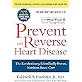 Prevent and Reverse Heart Disease: The Revolutionary, Scientifically Proven, Nutrition-Based Cure