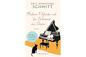 Madame Pylinska und das Geheimnis von Chopin: Der neue inspirierende Roman des internationalen Bestsellerautors - das perfekte Geschenk für alle Musikliebhaber!