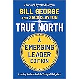 True North, Emerging Leader Edition: Leading Authentically in Today's Workplace (J-b Warren Bennis)