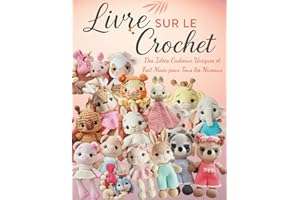 Livre sur le Crochet: Des Idées Cadeaux Uniques et Fait Main pour Tous les Niveaux