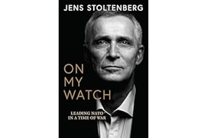 On My Watch: Leading NATO in a Time of War
