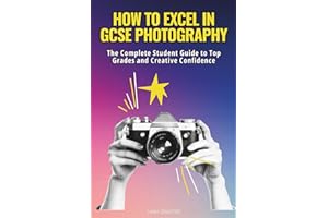 How to Excel in GCSE Photography: Your complete guide to top grades and creative confidence