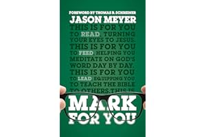 Mark For You: For Reading, for Feeding, for Leading (Expository Guide to the Gospel of Mark with commentary to help sermon preparation, personal devotions and Bible study leading) (God's Word For You)