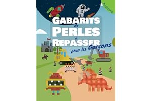 Gabarits de Perles à Repasser Pour les Garçons: Livre de modèles pour les garçons avec des véhicules, des dinosaure, l'espace, des monstres et bien d'autres motifs