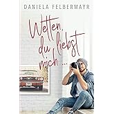 Wetten, Du liebst mich!?!