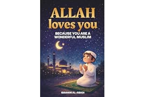 Allah loves you because you are a Wonderful Muslim: Islamic Books for Kids - Exciting and Instructive short Stories with Prayers and important Lessons for Life as a Muslim Boy