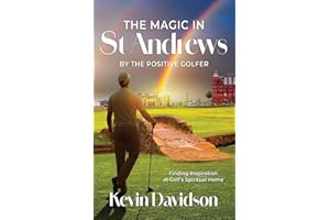 The Magic In St Andrews By The Positive Golfer: Finding Inspiration at Golf's Spiritual Home