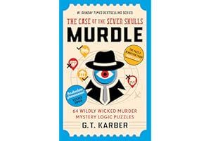 Murdle: The Case of the Seven Skulls: 64 Wildly Wicked Murder Mystery Logic Puzzles (Book 5)