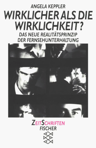 Wirklicher als die Wirklichkeit?: Das neue Realitätsprinzip der Fernsehunterhaltung