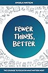 Fewer Things, Better: The Courage to Focus on What Matters Most (English Edition)