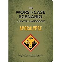 The Worst-Case Scenario Survival Handbook: Apocalypse: Expert Advice for Doomsday Situations
