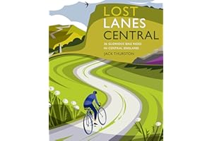 Lost Lanes Central England: 36 Glorious bike rides in the Midlands, Peak District, Cotswolds, Lincolnshire and Shropshire Hills