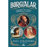Borgialar - Tarihin En K&ouml;t&uuml; Ş&ouml;hretli Ailesi