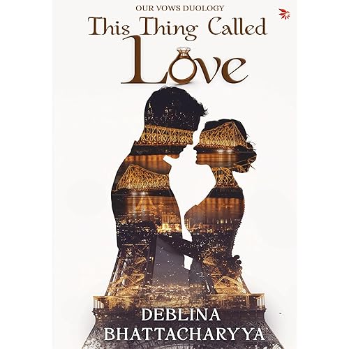This Thing Called Love: A Modern Indian Love Story of Trust, Healing and Second Chances | Contemporary Indian Romance Fiction