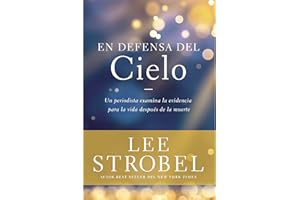 En Defensa del Cielo: Un Periodista Examina La Evidencia de la Vida Después de la Muerte (Case for ...)
