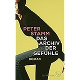 Das Archiv der Gefühle: Roman