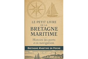 Le petit livre de la Bretagne Maritime : Histoire des Ports et de la Navigation | Bretagne Maritime en Poche : Les Ports et la Navigation au Fil de ... Bref : Récits des Ports et de la Navigation