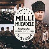 Dakikalar İ&ccedil;inde Milli M&uuml;cadele: Anında A&ccedil;ıklanan 200 Tarihi Olay ve Kavram