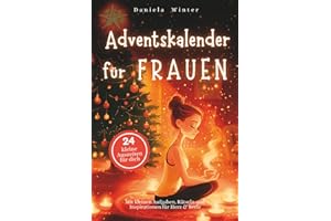 Adventskalender für Frauen – Mit kleinen Aufgaben, Rätseln und Inspirationen für Herz & Seele: Der liebevolle Adventsbegleiter für Frauen, die sich selbst etwas Gutes tun wollen