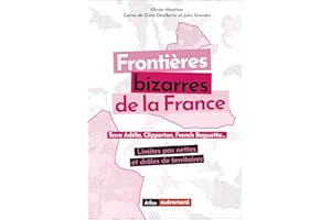 Frontières bizarres de la France: Limites pas nettes et drôles de territoires