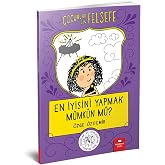 &Ccedil;ocuklar İ&ccedil;in Felsefe - En İyisini Yapmak M&uuml;mk&uuml;n M&uuml;?