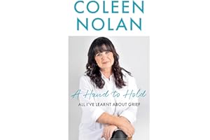 A Hand to Hold: The Sunday Times Top Ten Bestseller. A new compassionate and supportive memoir on coming to terms with loss from Loose Women’s Coleen Nolan
