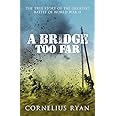 A Bridge Too Far: The true story of the Battle of Arnhem