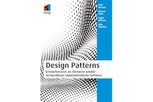 Design Patterns: Entwurfsmuster als Elemente wiederverwendbarer objektorientierter Software (mitp Professional)