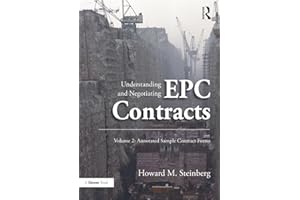Understanding and Negotiating EPC Contracts, Volume 2: Annotated Sample Contract Forms