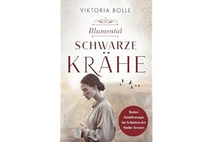 Blumental - Schwarze Krähe (Band 2 - Blumentalsaga): Bildgewaltige Familiensaga nach einer wahren Geschichte I Erschütternder Tatsachenroman