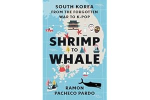 Shrimp to Whale: South Korea from the Forgotten War to K-Pop
