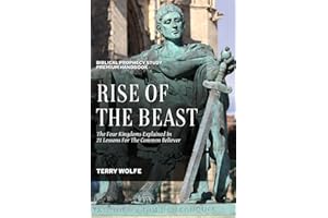 Rise of the Beast: The Four Kingdoms Explained in 21 Lessons for the Common Believer