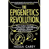 The Epigenetics Revolution: How Modern Biology is Rewriting Our Understanding of Genetics, Disease and Inheritance