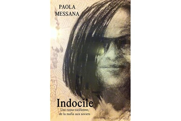 INDOCILE: UNE RUSSO-SICILIENNE, DE LA MAFIA AUX SOVIETS