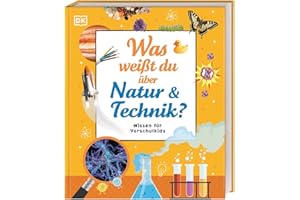 Wissen für Vorschulkids. Was weißt du über Natur und Technik?: Erstes großes Wissensbuch und altersgerechter Einstieg in die MINT Themen. Für Kinder ab 4 Jahren