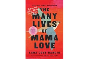 The Many Lives of Mama Love (Oprah's Book Club): A Memoir of Lying, Stealing, Writing and Healing