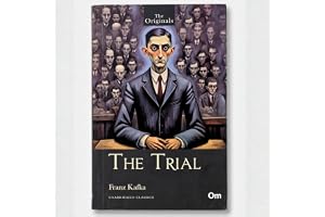 The Trial: A Psychological and Existential Classic by Franz Kafka | A Dystopian Tale of Guilt, Power, and Absurdity | Timeless 20th Century Fiction | The Original Unabridged Classic